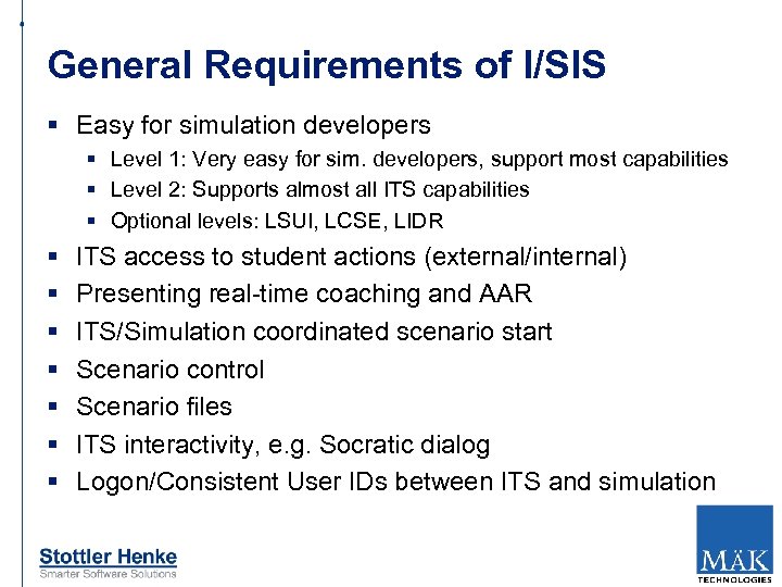 General Requirements of I/SIS § Easy for simulation developers § Level 1: Very easy