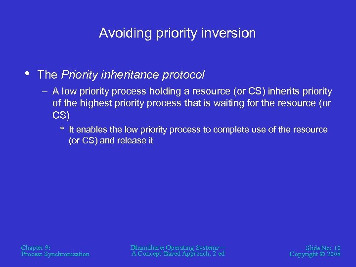 Avoiding priority inversion • The Priority inheritance protocol – A low priority process holding
