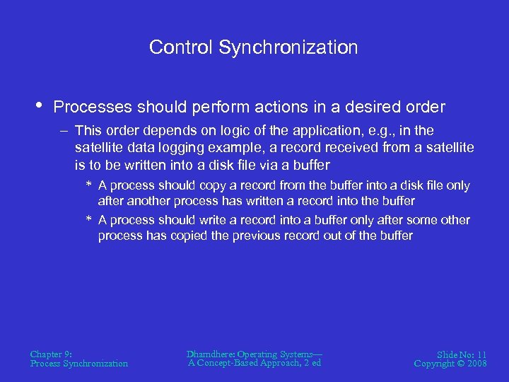 Control Synchronization • Processes should perform actions in a desired order – This order