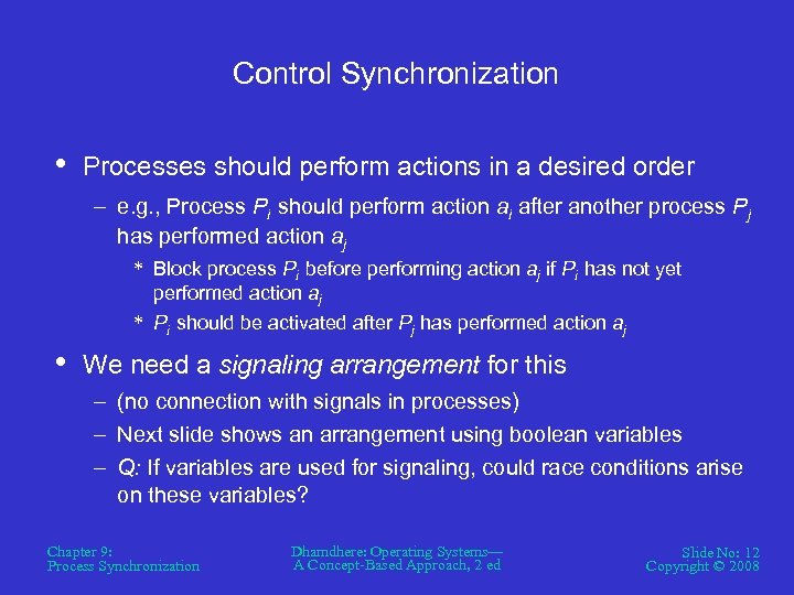 Control Synchronization • Processes should perform actions in a desired order – e. g.