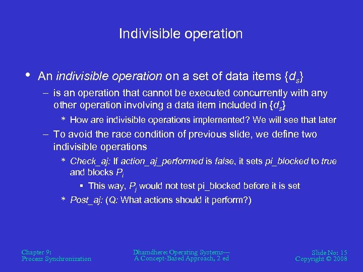 Indivisible operation • An indivisible operation on a set of data items {ds} –