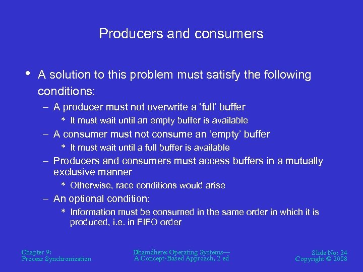 Producers and consumers • A solution to this problem must satisfy the following conditions: