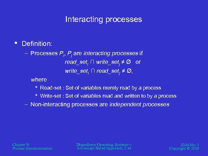 Interacting processes • Definition: – Processes Pi, Pj are interacting processes if read_seti ∩