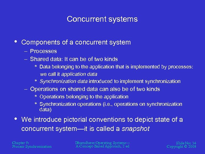 Concurrent systems • Components of a concurrent system – Processes – Shared data: It