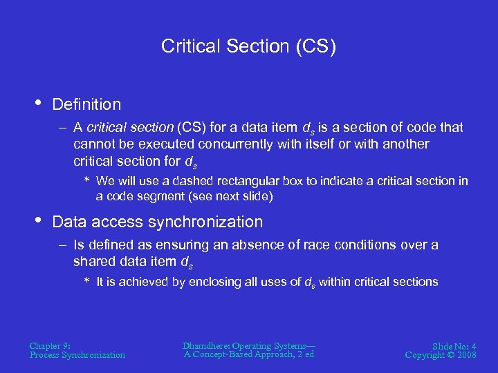 Critical Section (CS) • Definition – A critical section (CS) for a data item