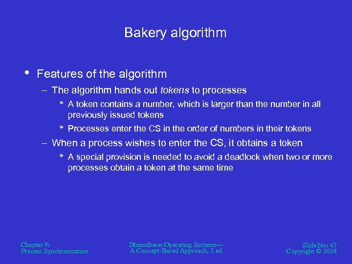 Bakery algorithm • Features of the algorithm – The algorithm hands out tokens to