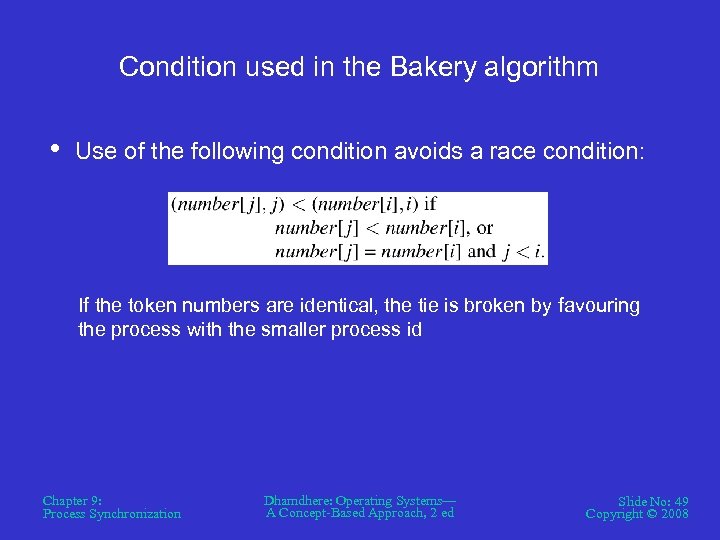 Condition used in the Bakery algorithm • Use of the following condition avoids a