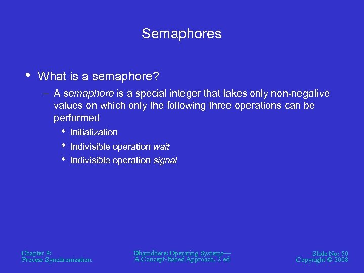 Semaphores • What is a semaphore? – A semaphore is a special integer that