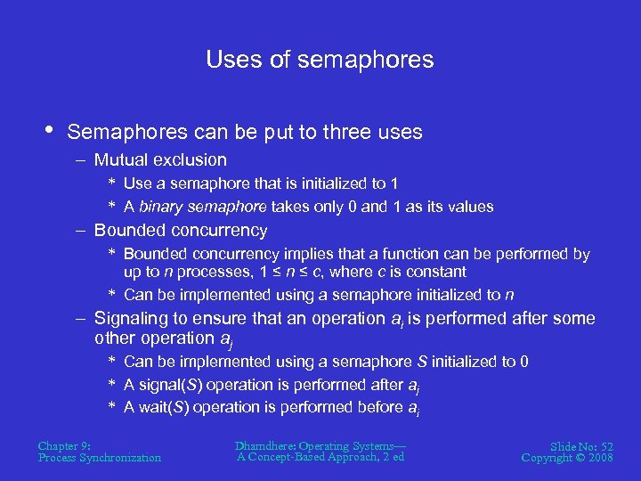 Uses of semaphores • Semaphores can be put to three uses – Mutual exclusion