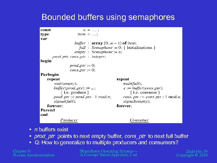 Bounded buffers using semaphores • n buffers exist • prod_ptr points to next empty