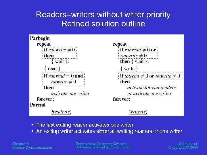 Readers–writers without writer priority Refined solution outline • The last exiting reader activates one