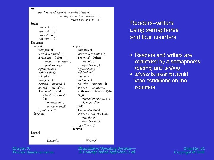 Readers–writers using semaphores and four counters • Readers and writers are controlled by a