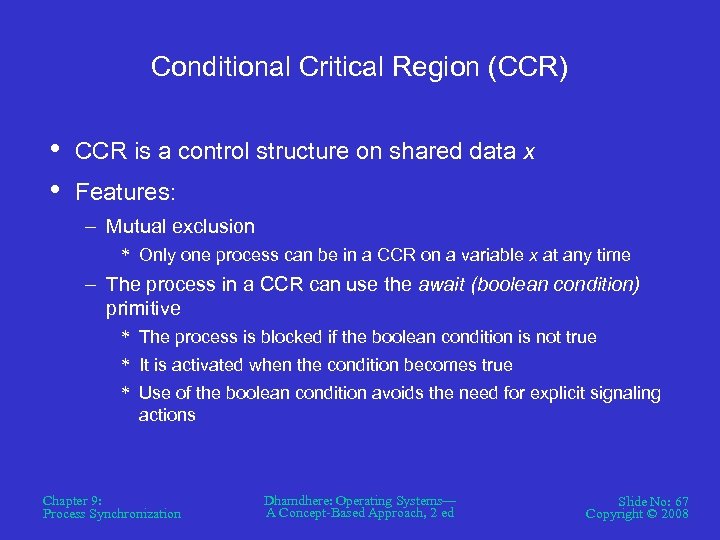 Conditional Critical Region (CCR) • • CCR is a control structure on shared data