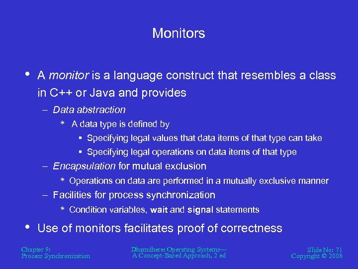 Monitors • A monitor is a language construct that resembles a class in C++