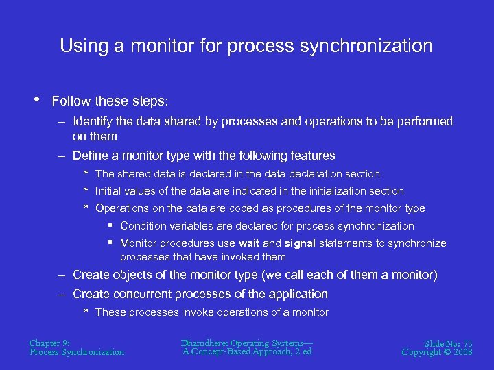 Using a monitor for process synchronization • Follow these steps: – Identify the data