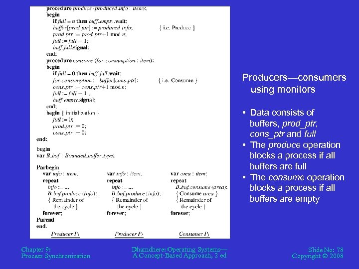 Producers—consumers using monitors • Data consists of buffers, prod_ptr, cons_ptr and full • The