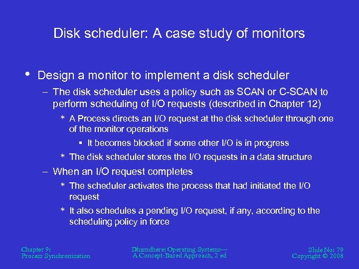 Disk scheduler: A case study of monitors • Design a monitor to implement a