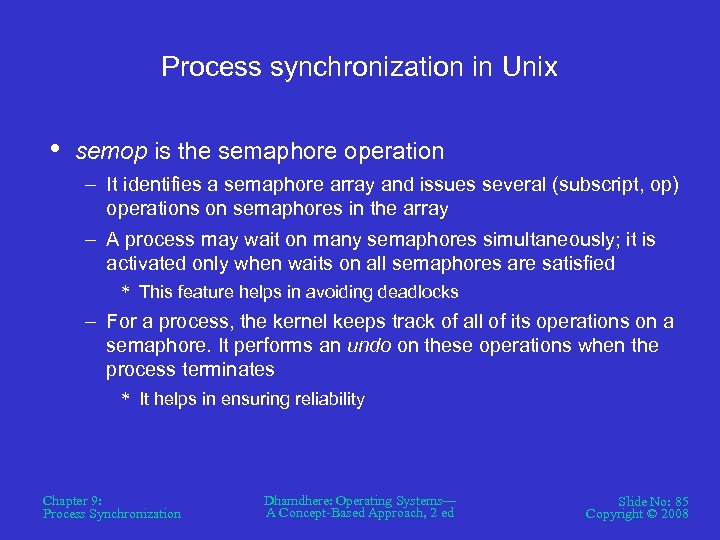 Process synchronization in Unix • semop is the semaphore operation – It identifies a