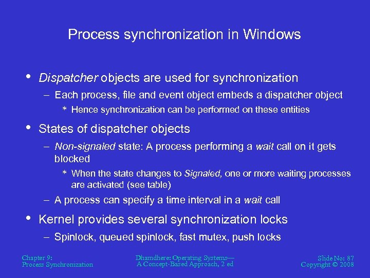 Process synchronization in Windows • Dispatcher objects are used for synchronization – Each process,