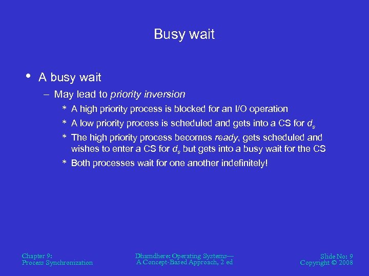 Busy wait • A busy wait – May lead to priority inversion * A