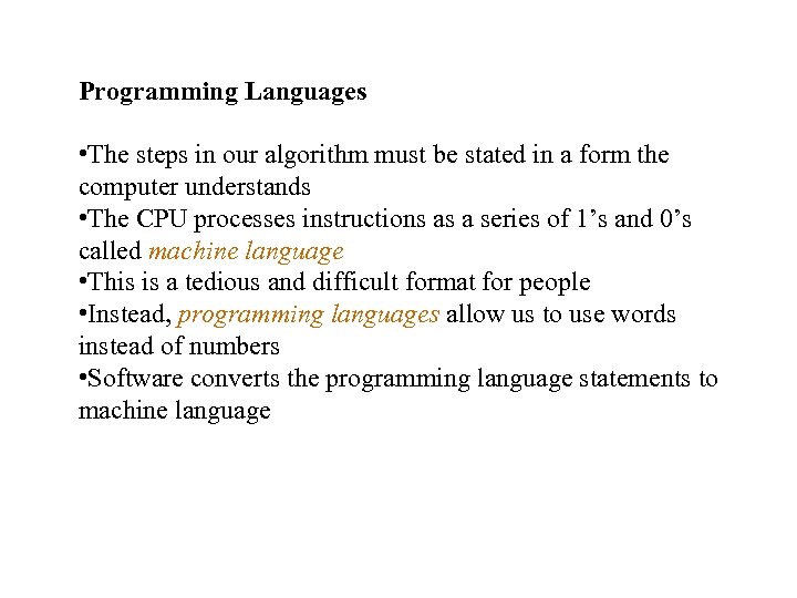 Programming Languages • The steps in our algorithm must be stated in a form