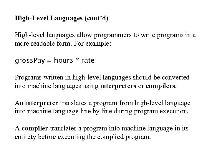 High-Level Languages (cont’d) High-level languages allow programmers to write programs in a more readable