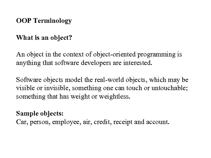 OOP Terminology What is an object? An object in the context of object-oriented programming