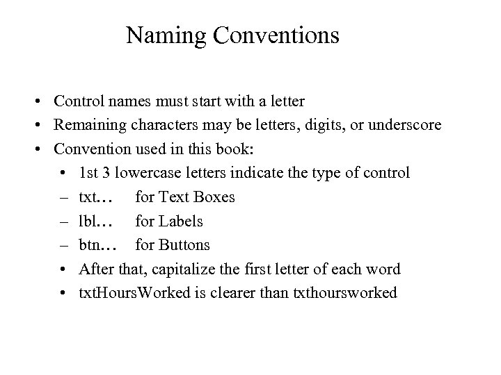 Naming Conventions • Control names must start with a letter • Remaining characters may