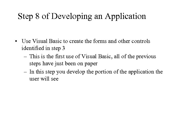 Step 8 of Developing an Application • Use Visual Basic to create the forms