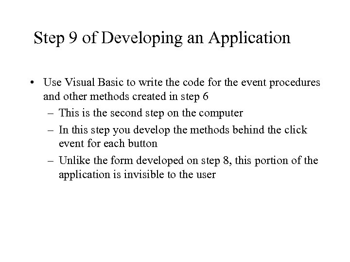 Step 9 of Developing an Application • Use Visual Basic to write the code