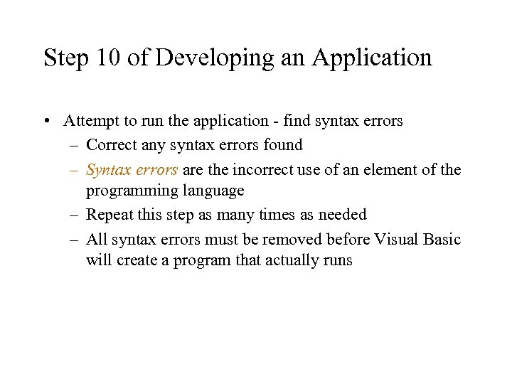 Step 10 of Developing an Application • Attempt to run the application - find