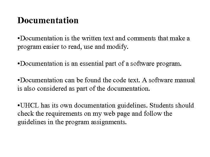 Documentation • Documentation is the written text and comments that make a program easier