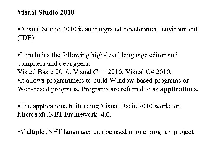 Visual Studio 2010 • Visual Studio 2010 is an integrated development environment (IDE) •