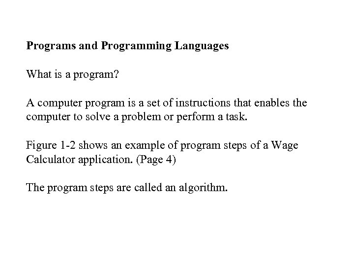 Programs and Programming Languages What is a program? A computer program is a set