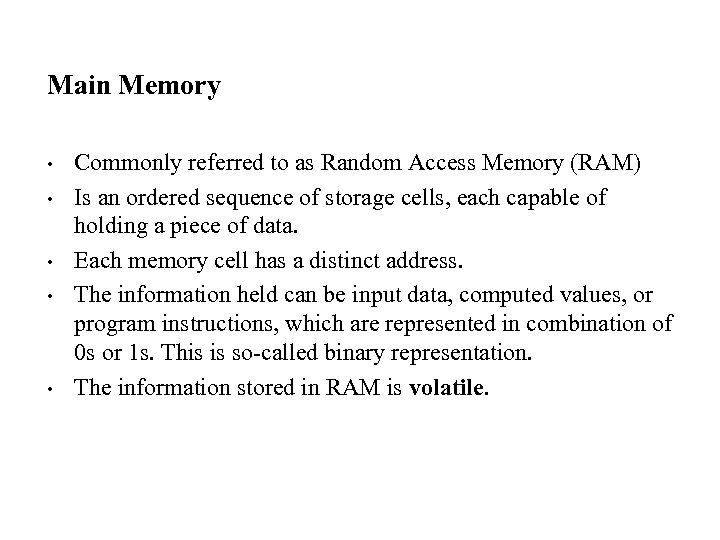 Main Memory • • • Commonly referred to as Random Access Memory (RAM) Is