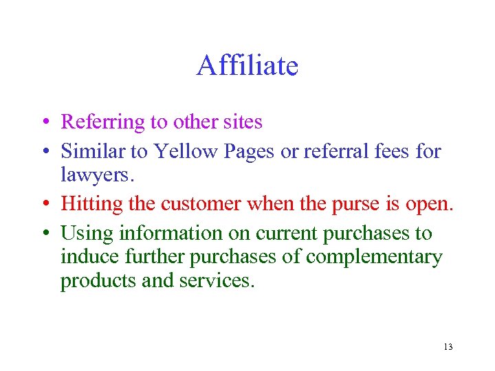Affiliate • Referring to other sites • Similar to Yellow Pages or referral fees