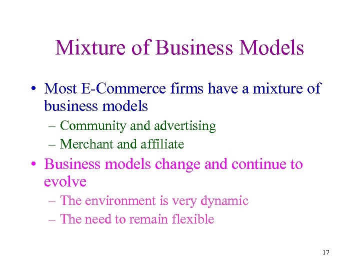 Mixture of Business Models • Most E-Commerce firms have a mixture of business models