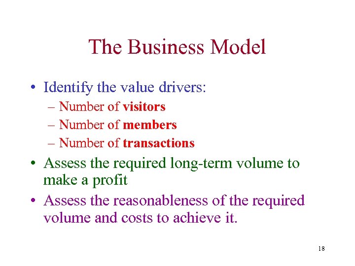 The Business Model • Identify the value drivers: – Number of visitors – Number