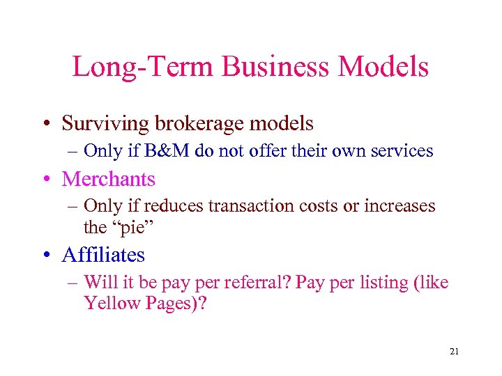 Long-Term Business Models • Surviving brokerage models – Only if B&M do not offer
