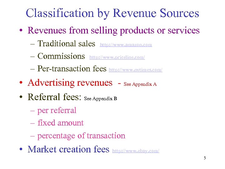 Classification by Revenue Sources • Revenues from selling products or services – Traditional sales