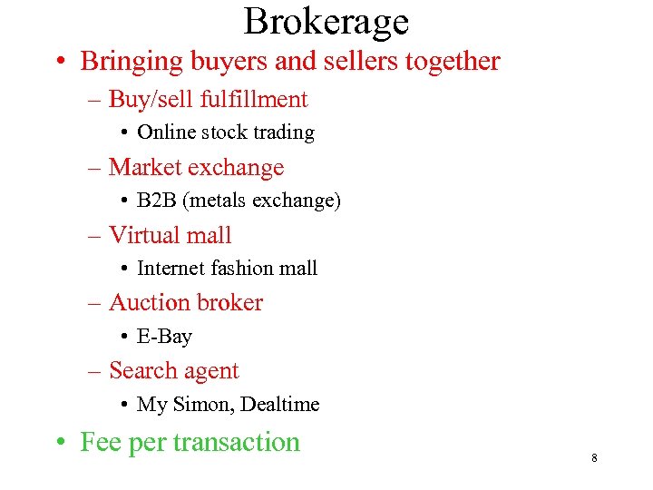 Brokerage • Bringing buyers and sellers together – Buy/sell fulfillment • Online stock trading