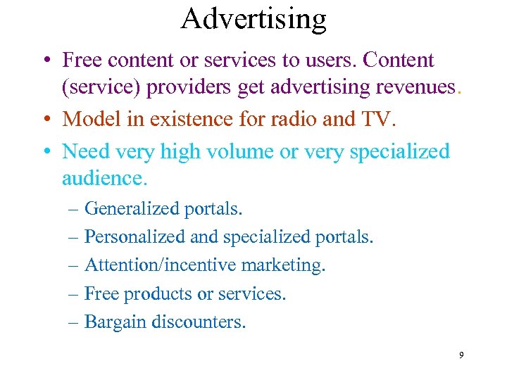 Advertising • Free content or services to users. Content (service) providers get advertising revenues.