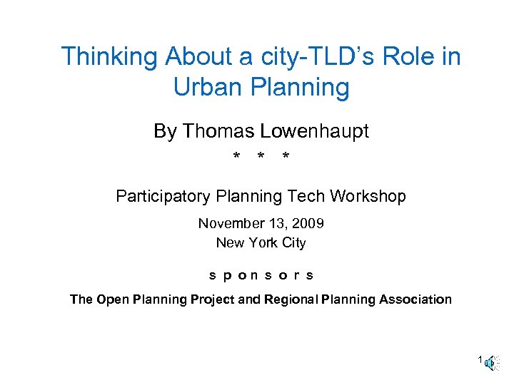 Thinking About a city-TLD’s Role in Urban Planning By Thomas Lowenhaupt * * *