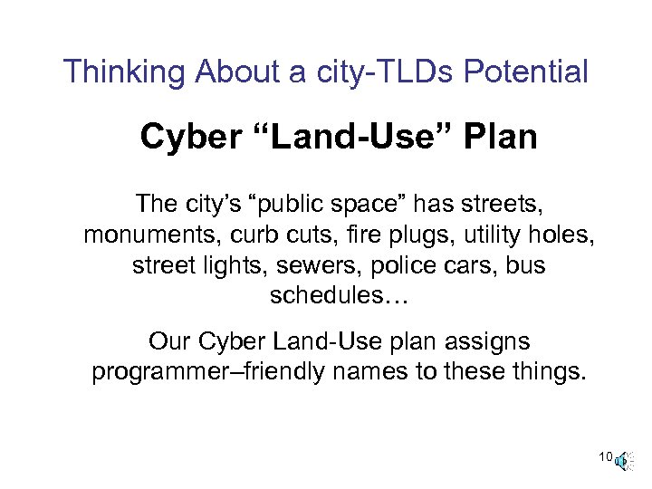 Thinking About a city-TLDs Potential Cyber “Land-Use” Plan The city’s “public space” has streets,