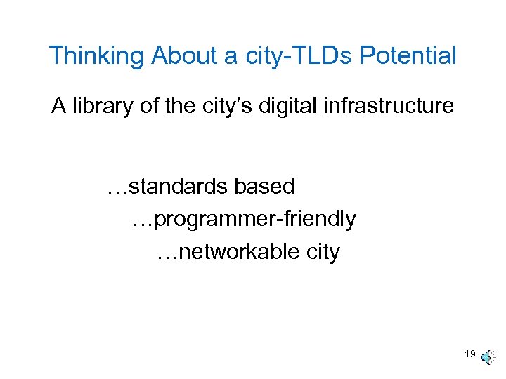 Thinking About a city-TLDs Potential A library of the city’s digital infrastructure …standards based