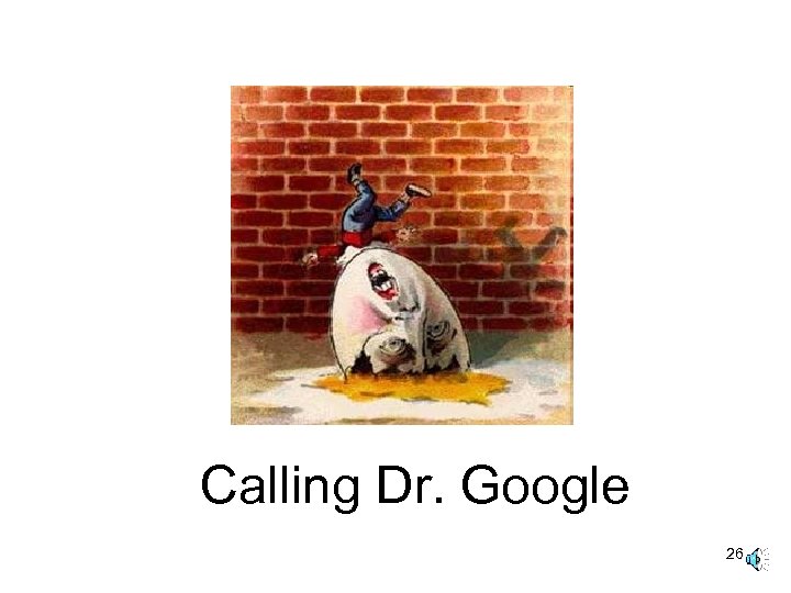 Calling Dr. Google 26 