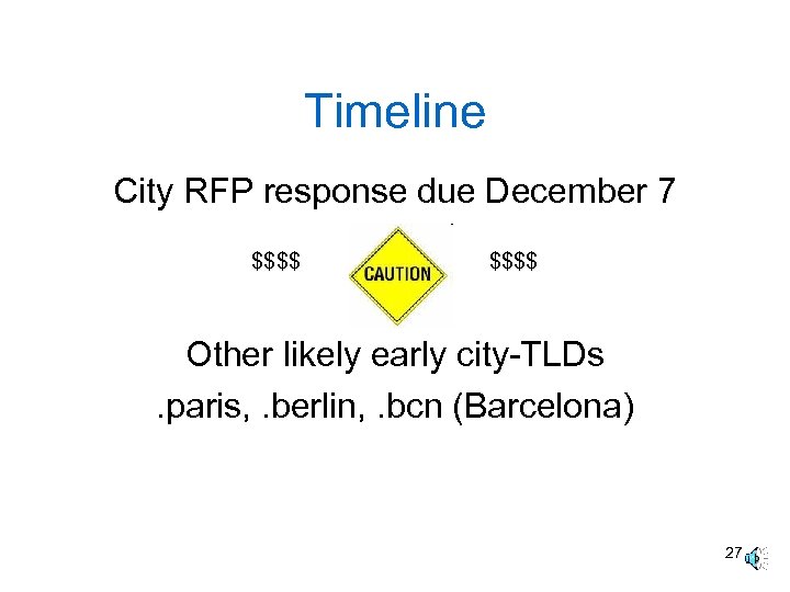 Timeline City RFP response due December 7 $$$$ Other likely early city-TLDs. paris, .