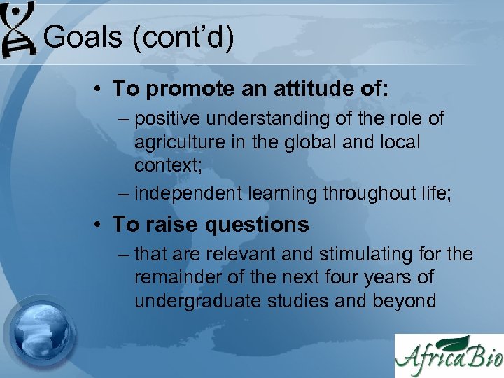 Goals (cont’d) • To promote an attitude of: – positive understanding of the role