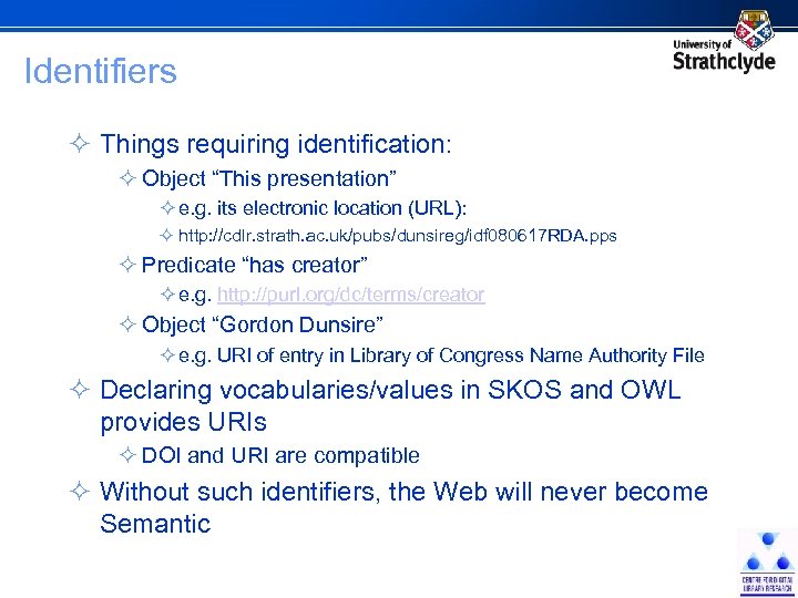 Identifiers ² Things requiring identification: ² Object “This presentation” ² e. g. its electronic