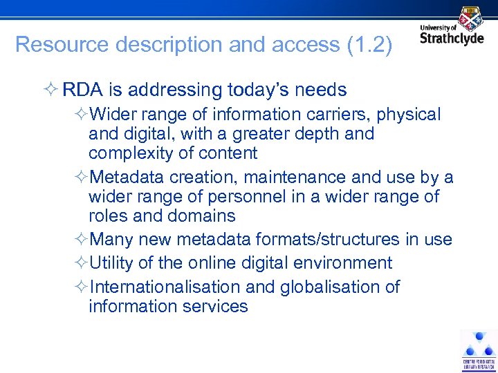 Resource description and access (1. 2) ² RDA is addressing today’s needs ²Wider range